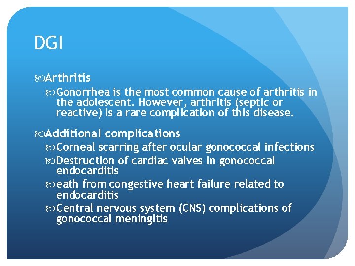 DGI Arthritis Gonorrhea is the most common cause of arthritis in the adolescent. However,