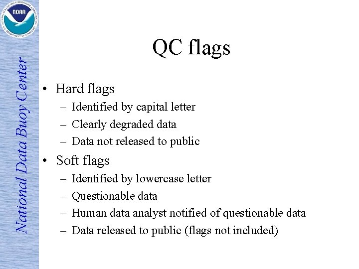 National Data Buoy Center QC flags • Hard flags – Identified by capital letter
