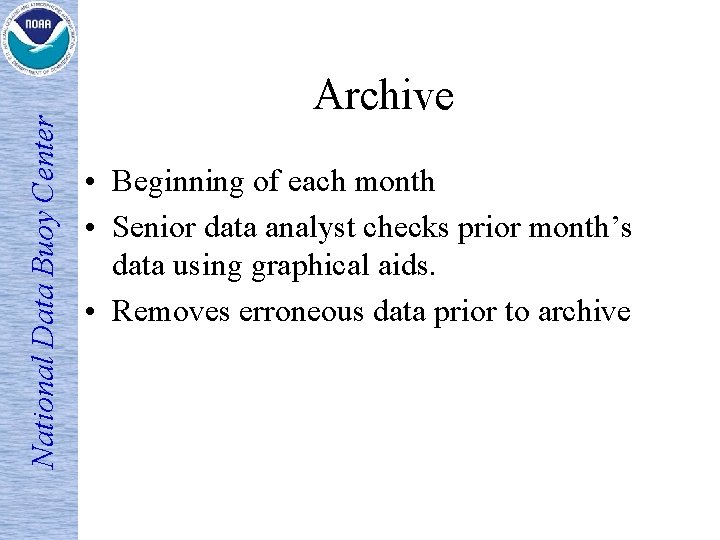 National Data Buoy Center Archive • Beginning of each month • Senior data analyst