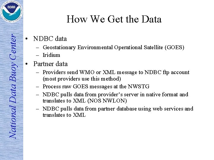National Data Buoy Center How We Get the Data • NDBC data – Geostationary