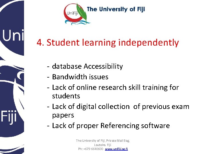 4. Student learning independently - database Accessibility - Bandwidth issues - Lack of online