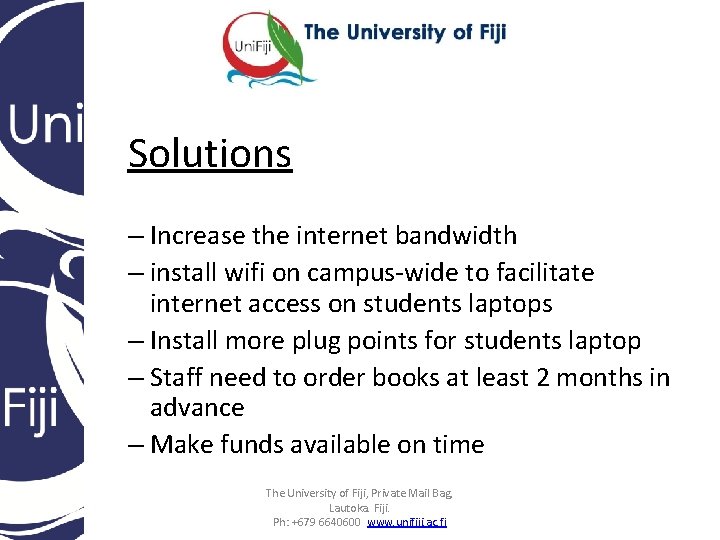 Solutions – Increase the internet bandwidth – install wifi on campus-wide to facilitate internet