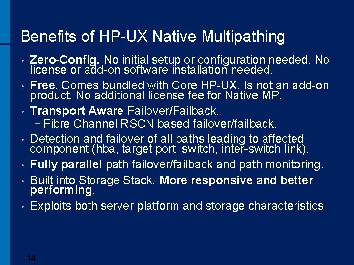 Benefits of HP-UX Native Multipathing • • Zero-Config. No initial setup or configuration needed.