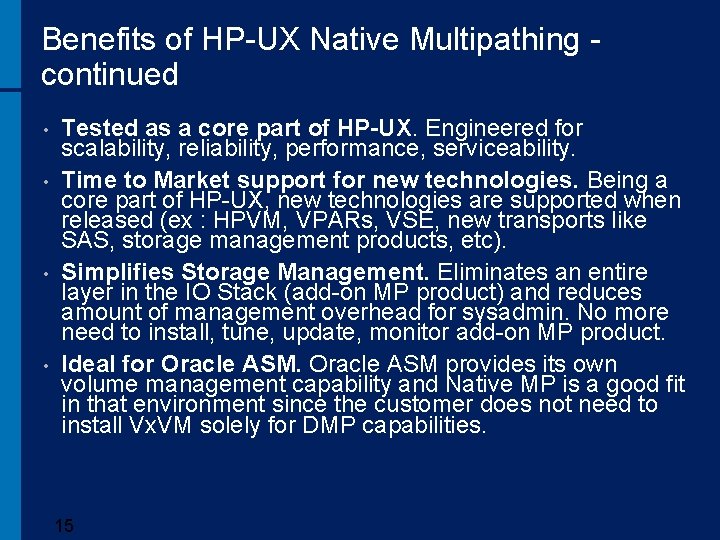 Benefits of HP-UX Native Multipathing - continued • • Tested as a core part