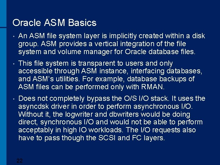 Oracle ASM Basics • An ASM file system layer is implicitly created within a