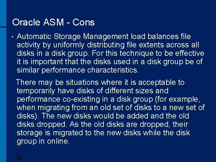 Oracle ASM - Cons • Automatic Storage Management load balances file activity by uniformly