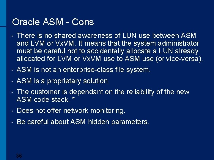 Oracle ASM - Cons • There is no shared awareness of LUN use between