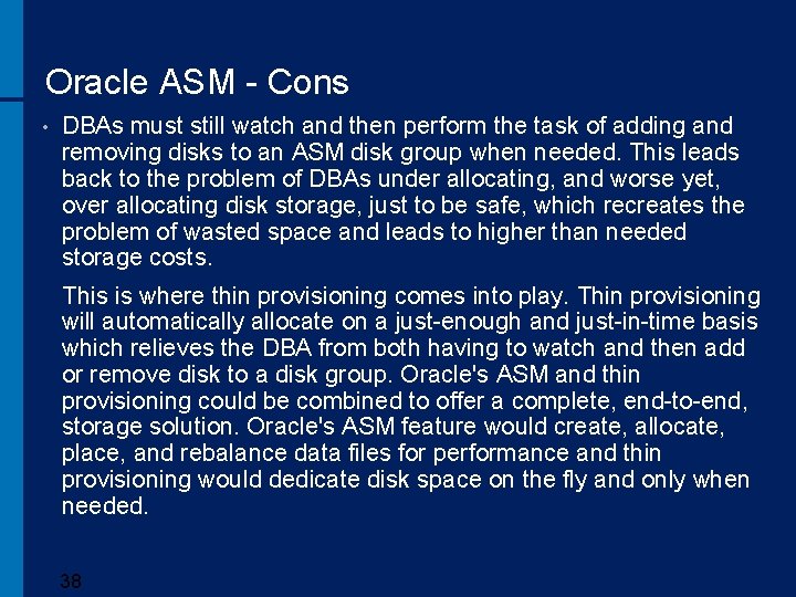 Oracle ASM - Cons • DBAs must still watch and then perform the task