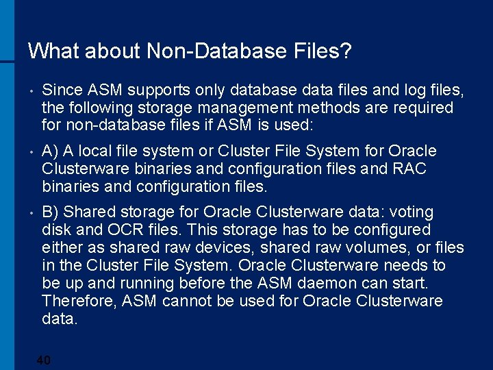 What about Non-Database Files? • Since ASM supports only database data files and log