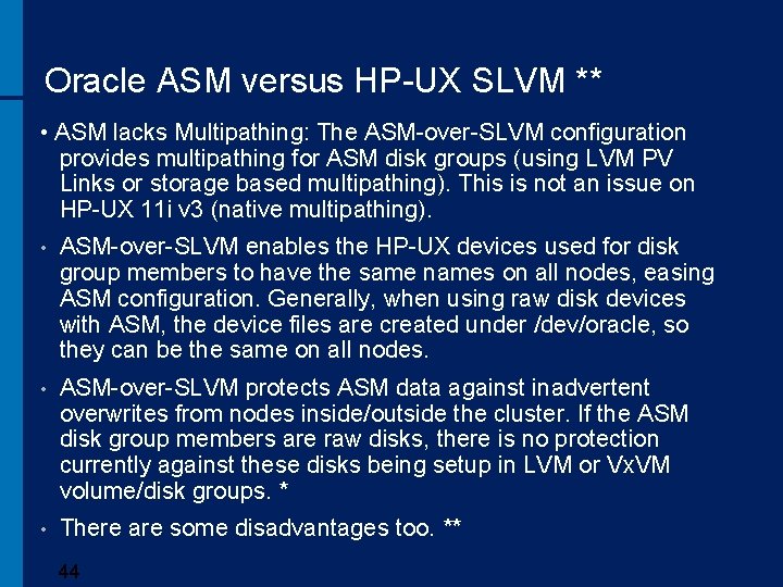 Oracle ASM versus HP-UX SLVM ** • ASM lacks Multipathing: The ASM-over-SLVM configuration provides