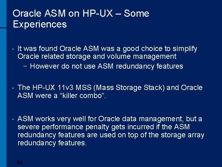 Oracle ASM on HP-UX – Some Experiences • It was found Oracle ASM was