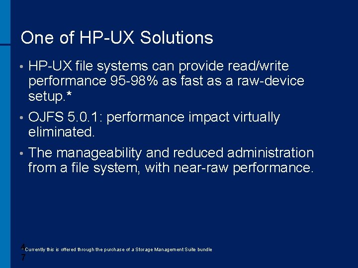 One of HP-UX Solutions • HP-UX file systems can provide read/write performance 95 -98%