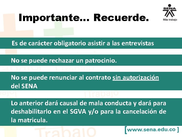 Importante… Recuerde. Es de carácter obligatorio asistir a las entrevistas No se puede rechazar