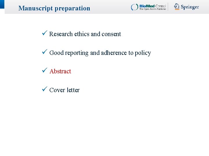 Manuscript preparation ü Research ethics and consent ü Good reporting and adherence to policy Manuscript preparation ü Research ethics and consent ü Good reporting and adherence to policy