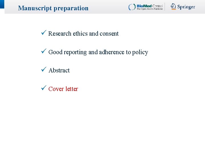 Manuscript preparation ü Research ethics and consent ü Good reporting and adherence to policy Manuscript preparation ü Research ethics and consent ü Good reporting and adherence to policy
