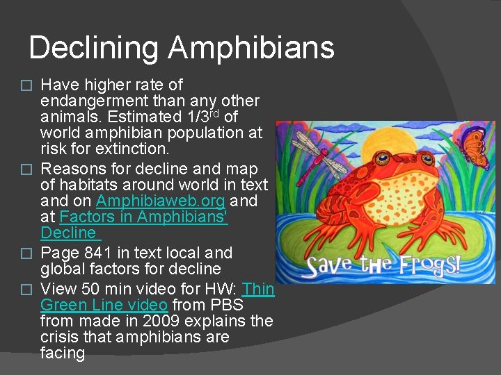 Declining Amphibians Have higher rate of endangerment than any other animals. Estimated 1/3 rd