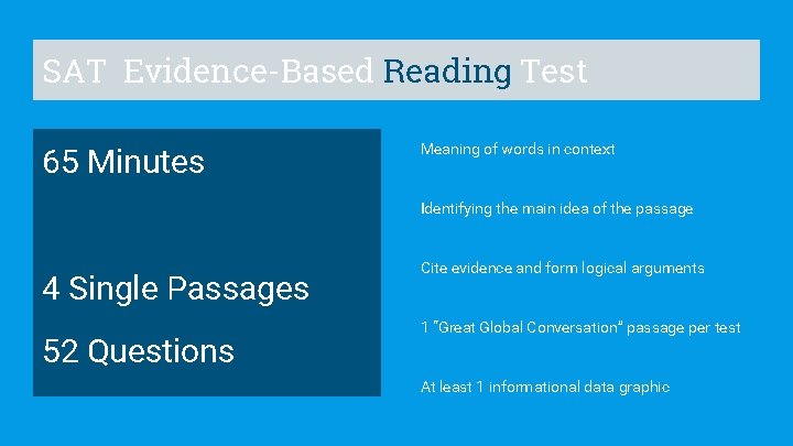 SAT Evidence-Based Reading Test 65 Minutes Meaning of words in context Identifying the main