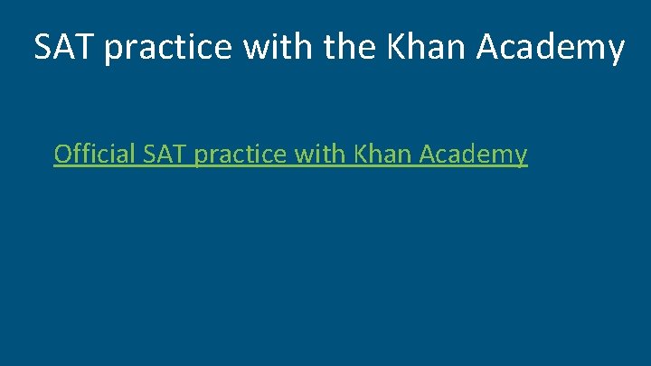 SAT practice with the Khan Academy Official SAT practice with Khan Academy 
