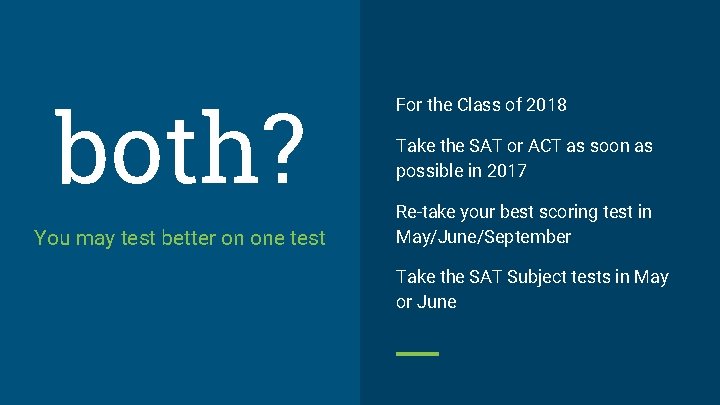 both? You may test better on one test For the Class of 2018 Take