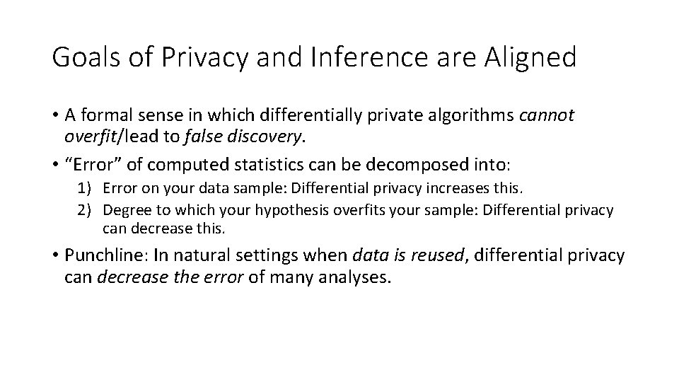 Goals of Privacy and Inference are Aligned • A formal sense in which differentially