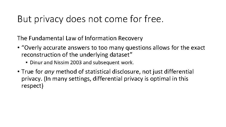 But privacy does not come for free. The Fundamental Law of Information Recovery •