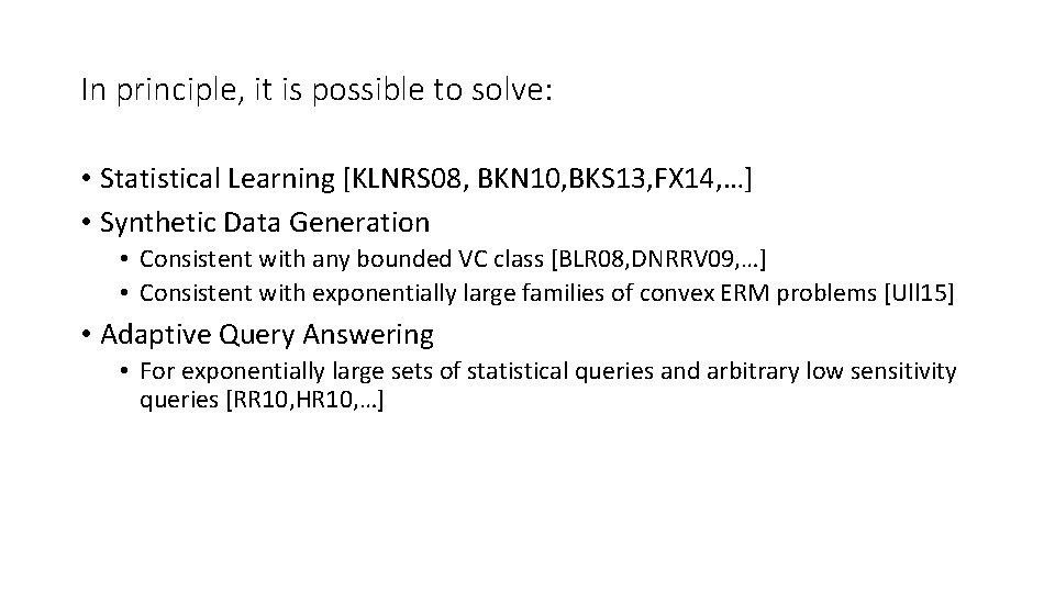 In principle, it is possible to solve: • Statistical Learning [KLNRS 08, BKN 10,