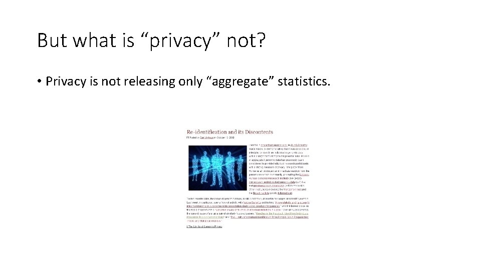 But what is “privacy” not? • Privacy is not releasing only “aggregate” statistics. 