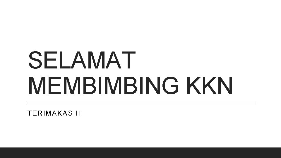 SELAMAT MEMBIMBING KKN TERIMAKASIH 