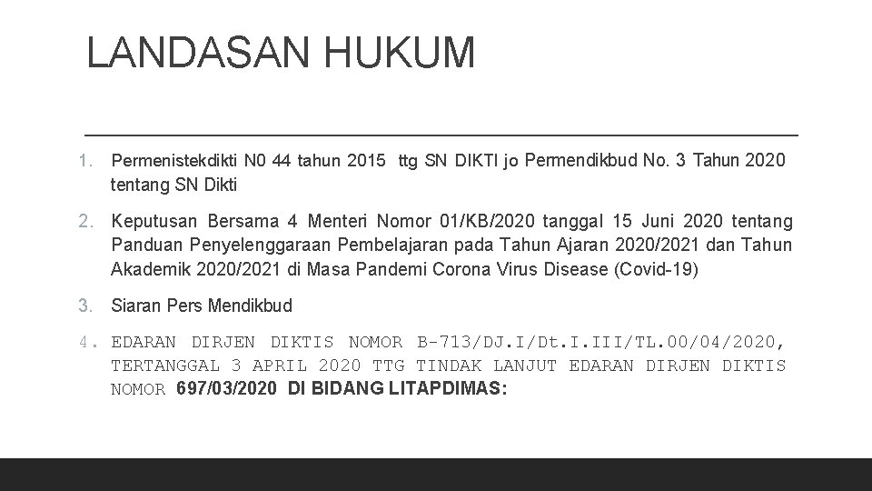 LANDASAN HUKUM 1. Permenistekdikti N 0 44 tahun 2015 ttg SN DIKTI jo Permendikbud