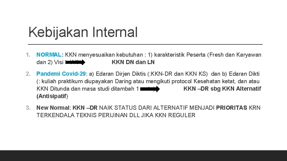 Kebijakan Internal 1. NORMAL: KKN menyesuaikan kebutuhan : 1) karakteristik Peserta (Fresh dan Karyawan