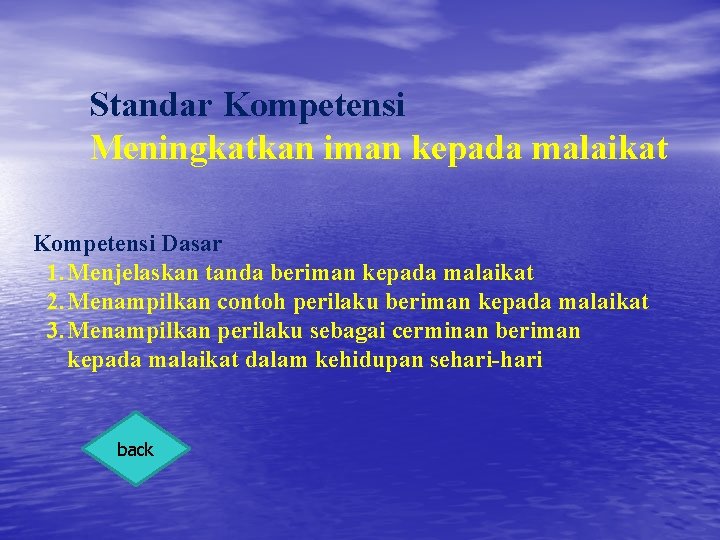 Standar Kompetensi Meningkatkan iman kepada malaikat Kompetensi Dasar 1. Menjelaskan tanda beriman kepada malaikat