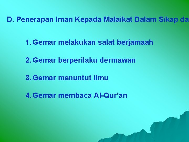 D. Penerapan Iman Kepada Malaikat Dalam Sikap dan 1. Gemar melakukan salat berjamaah 2.