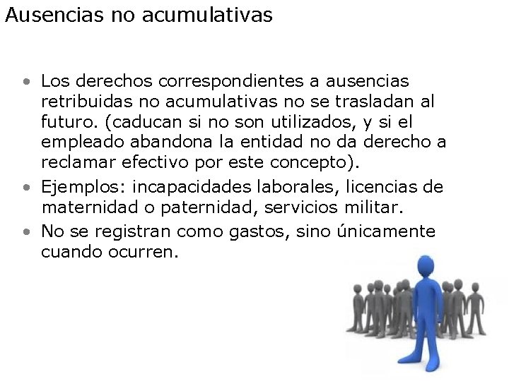 Ausencias no acumulativas • Los derechos correspondientes a ausencias retribuidas no acumulativas no se