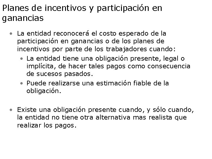 Planes de incentivos y participación en ganancias • La entidad reconocerá el costo esperado