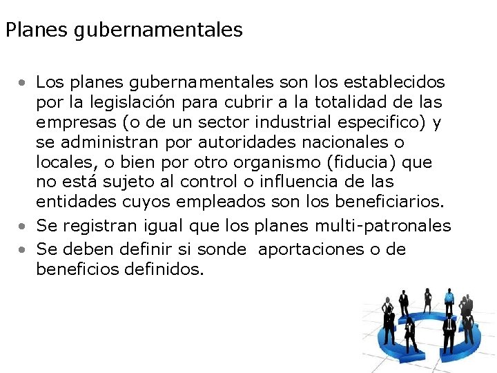 Planes gubernamentales • Los planes gubernamentales son los establecidos por la legislación para cubrir