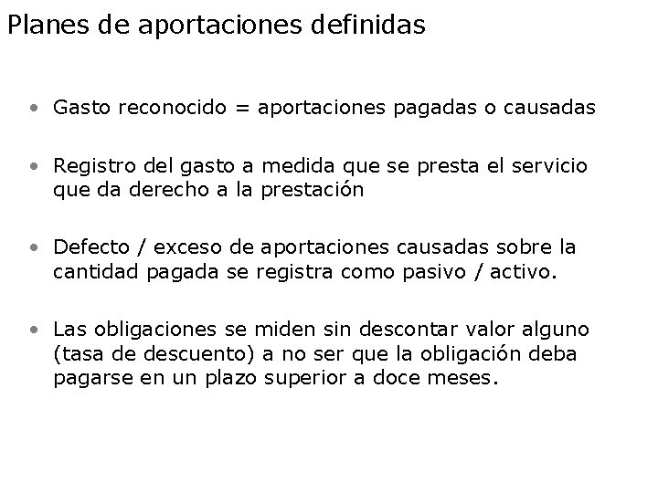 Planes de aportaciones definidas • Gasto reconocido = aportaciones pagadas o causadas • Registro