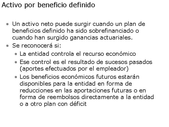 Activo por beneficio definido • Un activo neto puede surgir cuando un plan de