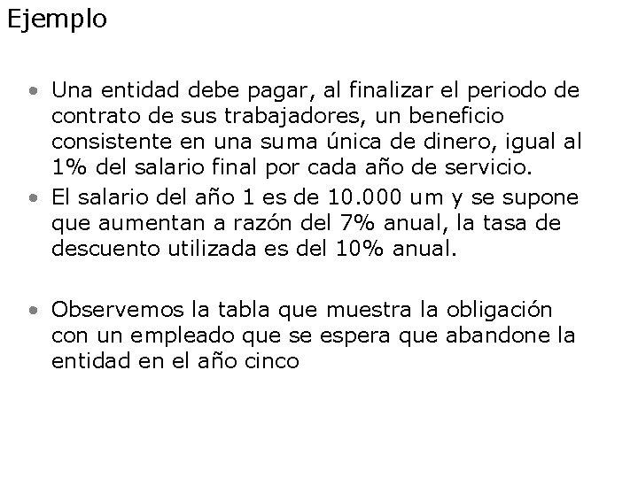 Ejemplo • Una entidad debe pagar, al finalizar el periodo de contrato de sus