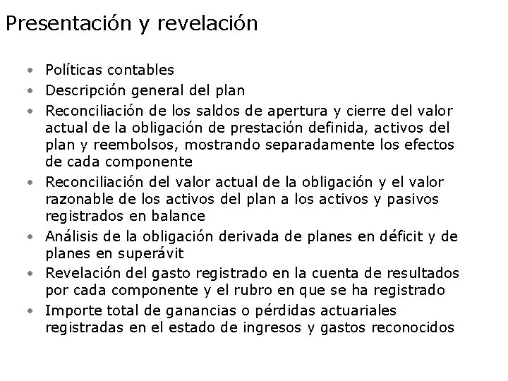 Presentación y revelación • Políticas contables • Descripción general del plan • Reconciliación de
