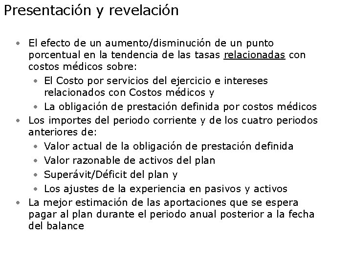 Presentación y revelación • El efecto de un aumento/disminución de un punto porcentual en