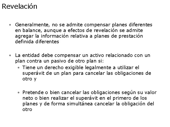 Revelación • Generalmente, no se admite compensar planes diferentes en balance, aunque a efectos