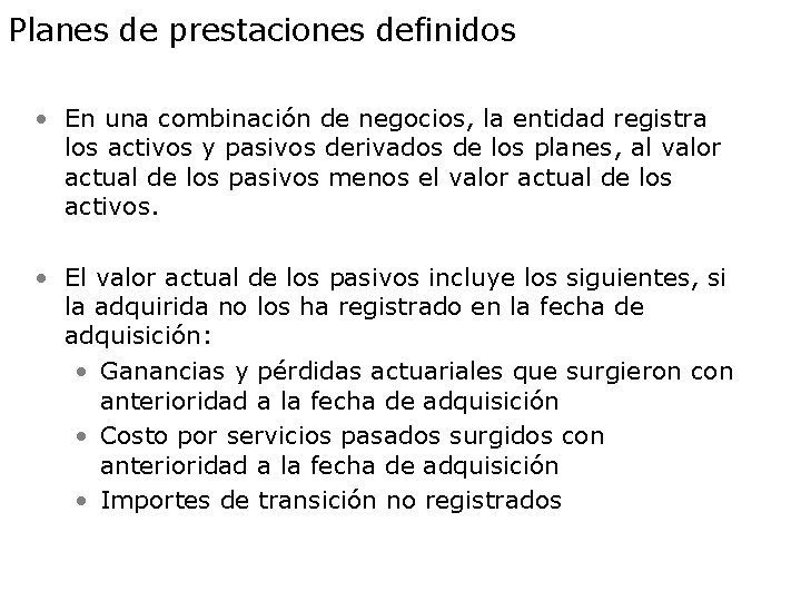 Planes de prestaciones definidos • En una combinación de negocios, la entidad registra los