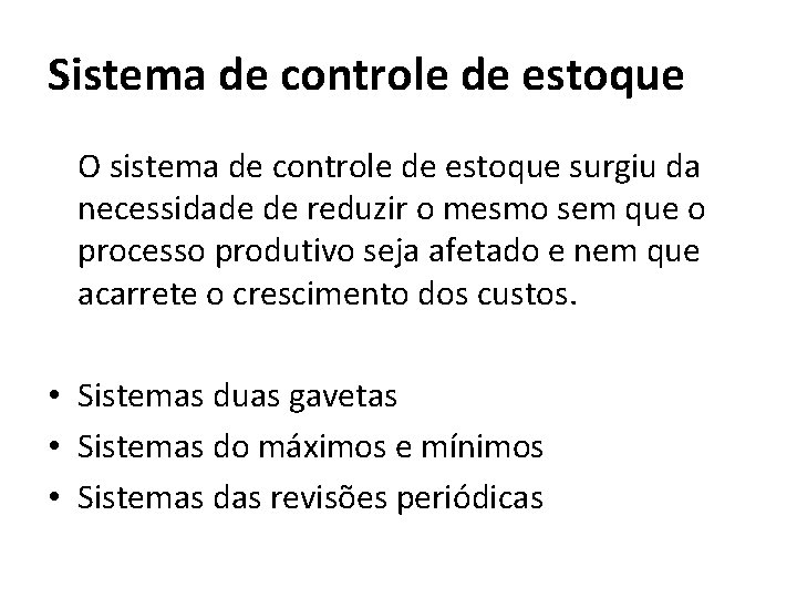 Sistema de controle de estoque O sistema de controle de estoque surgiu da necessidade