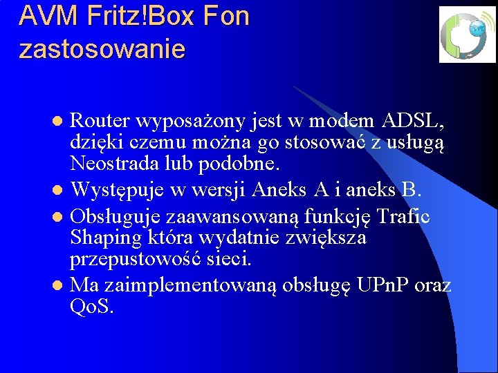 AVM Fritz!Box Fon zastosowanie Router wyposażony jest w modem ADSL, dzięki czemu można go