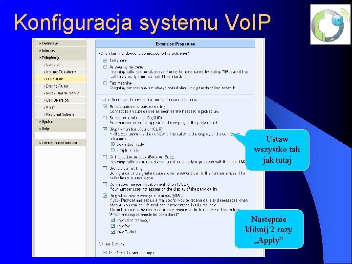 Konfiguracja systemu Vo. IP Ustaw wszystko tak jak tutaj Następnie kliknij 2 razy „Apply”