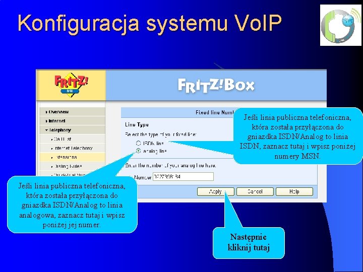 Konfiguracja systemu Vo. IP Jeśli linia publiczna telefoniczna, która została przyłączona do gniazdka ISDN/Analog