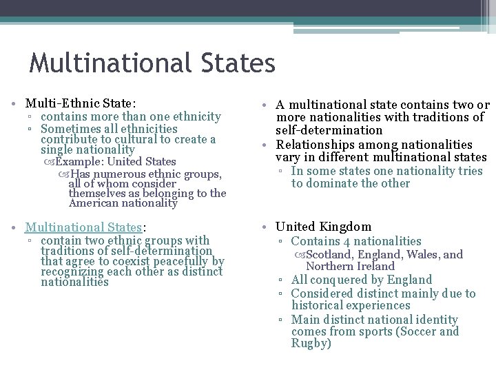 Multinational States • Multi-Ethnic State: ▫ contains more than one ethnicity ▫ Sometimes all