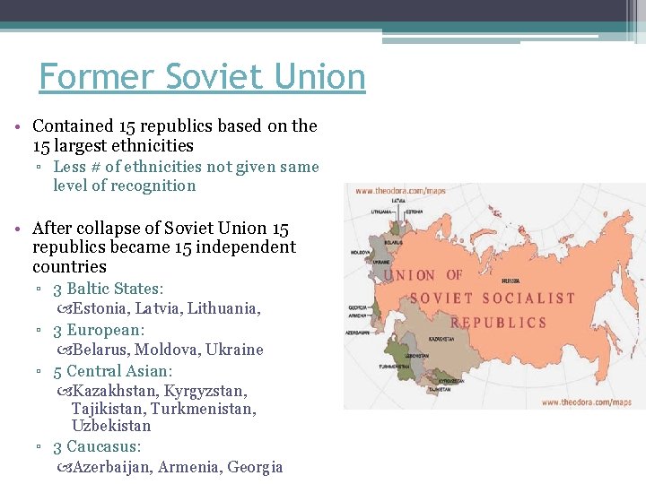 Former Soviet Union • Contained 15 republics based on the 15 largest ethnicities ▫