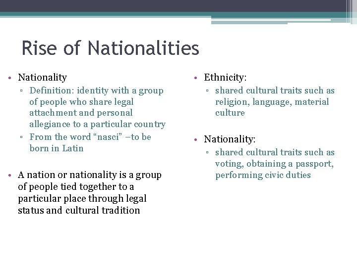 Rise of Nationalities • Nationality ▫ Definition: identity with a group of people who