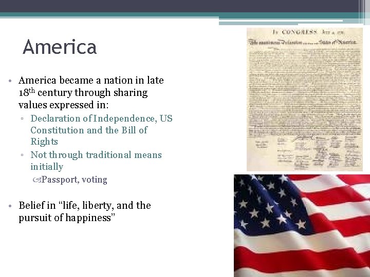 America • America became a nation in late 18 th century through sharing values